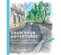 Draw Your Adventures: Making Art to Celebrate Everyday Experiences and...
