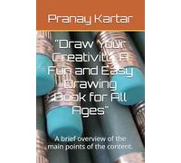 Draw Your Creativity: A Fun and Easy Drawing Book for All Ages: A brief overview of the main points of the content.