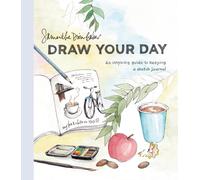 Draw Your Day An Inspiring Guide to Keeping a Sketch Journal