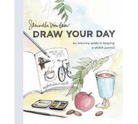Draw Your Day: An Inspiring Guide to Keeping a Sketch Journal by Samantha...