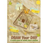 Draw Your Day-Sketchbook for Kids & Teens: A creative space for doodles, notes & sketches