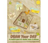 Draw Your Day-Sketchbook for Kids & Teens: A creative space for doodles, notes & sketches