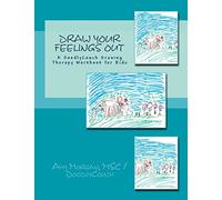 Draw Your Feelings Out: A DoodlyCouch Drawing Therapy Workbook (DoodlyCouch Therapy Journal Series)