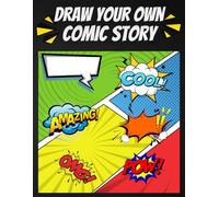Draw Your Own Comic Story: Comic Book style with empty template pages ready to spark your imagination