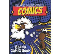 Draw Your Own Comics: Blank Comic Book; Create Your Own Comics, Cartoons & Graphic Novels. 120 Pages; Over 30 Different Layouts, 100 Speech Bubbles ... Out, 8.5 x 11. Great gift for kids and teens.