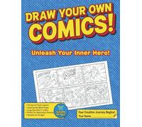 Draw Your Own Comics!: Unleash Your Inner Hero! Blank Comic Book for Drawing & Sketching: 120 Pages of Variety Panel Action Layouts (2-9 Panels) - Large 8.5 x 11 inches