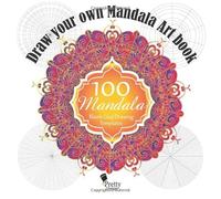 Draw your own Mandala Art Book - 100 Mandala Blank Grid Drawing Templates: Circular Graph Notebook, Polar Grid Paper, Mandala Drawing Template Sketchbook