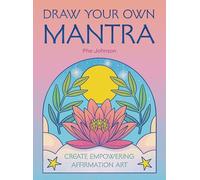 Draw Your Own Mantra: Create Empowering Affirmation Art