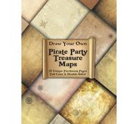 Draw Your Own Pirate Party Treasure Maps: Full Color - 20 unique parchment pages with a compass rose
