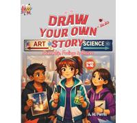 Draw Your Own Story: Friendship, Feelings & Choices: An Interactive Read-and-Draw Activity Book for Ages 9-10