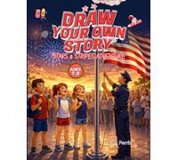 Draw Your Own Story: Stars & Stripes Adventure: An Interactive Read-and-Draw Storybook for Creative Kids Ages 7-9 (July 4th Edition)
