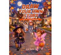 Draw Your Own Story™: Trick-or-Treat Adventures: Halloween Activity Book for Kids Ages 4-6
