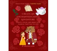 Draw-Your-Story: Twisted Tales: Create Your Enchanted Castle Adventure: Create, Color, and Bring Your Magical Fairytale to Life!