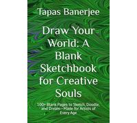 Draw Your World: A Blank Sketchbook for Creative Souls: 100+ Blank Pages to Sketch, Doodle, and Dream-Made for Artists of Every Age