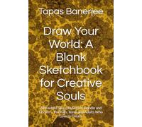 Draw Your World: A Blank Sketchbook for Creative Souls: A Beautiful Space to Sketch, Doodle and Dream - For Kids, Teens and Adults Who Love to Create