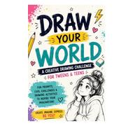 Draw Your World: A Creative Drawing Challenge for Tweens & Teens