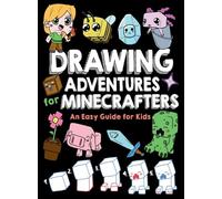 Drawing Adventures for Minecrafters: An Easy Guide for Kids: 1