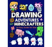 Drawing Adventures for Minecrafters: An Easy Guide for Kids: 1