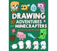 Drawing Adventures for Minecrafters: An Easy Guide for Kids: 1