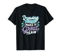Drawing and I Make a Great Team for Art Teachers T-Shirt