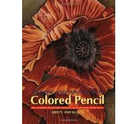Drawing and Painting with Colored Pencils: Basic Techniques for Mastering Traditional and Watersoluble Colored Pencils