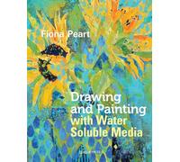 Drawing and Painting with Water Soluble Media