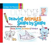 Drawing Animals Shape by Shape : Create Cartoon Animals with Circles, Squares, Rectangles & Triangles Volume 2