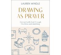 Drawing As Prayer: Connect with God through the Bible and sketching