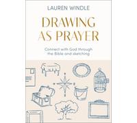Drawing As Prayer : Connect with God through the Bible and sketching