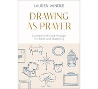Drawing As Prayer: Connect with God through the Bible and sketching