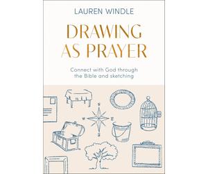 Drawing As Prayer: Connect with God through the. Windle, Windle,