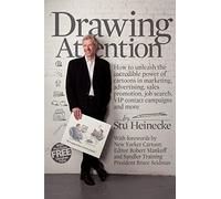 Drawing Attention: How to unleash the incredible power of cartoons in marketing, advertising, sales promotion, job search, VIP contact campaigns and more: Volume 1