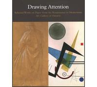 Drawing Attention: Selected Works on Paper from the Renaissance to Modernism