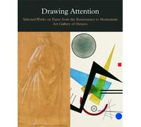 Drawing Attention: Selected Works on Paper from the Renaissance to Modernism, Art Gallery of Ontario by Katharine A. Lochnan (2008-06-01)