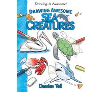 Drawing Awesome Sea Creatures (Drawing Is Awesome!)