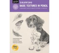 Drawing: Basic Textures in Pencil : A beginner's guide to realistic textures in graphite