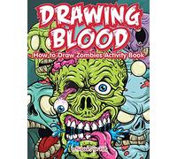 Drawing Blood: How to Draw Zombies Activity Book