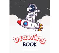 DRAWING BOOK: Cool Astronaut Themed Blank Drawing Pad, 60 pages, Ideal for Kids, Adolescents, Moms, Dads, and Astronaut/Space Lovers