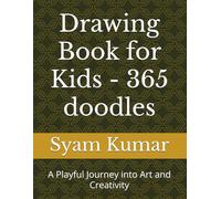 Drawing Book for Kids - 365 doodles: A Playful Journey into Art and Creativity