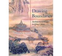 Drawing Boundaries: Architectural Images in Qing China