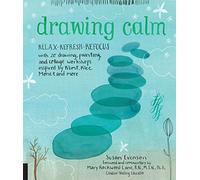 Drawing Calm: Relax, refresh, refocus with 20 drawing, painting, and collage workshops inspired by Klimt, Klee, Monet, and more