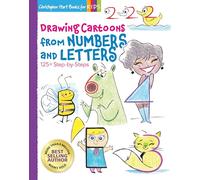 Drawing Cartoons from Numbers and Letters : 125+ Step-by-Steps