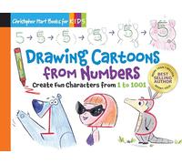 Drawing Cartoons from Numbers: Create Fun Characters from 1 to 1001 (Drawing Shape by Shape series)