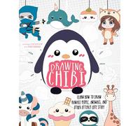 Drawing Chibi: Learn How to Draw Kawaii People, Animals, and Other Utterly Cute Stuff (How to Draw Books)