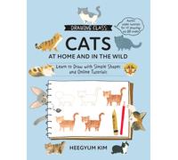 Drawing Class: Cats at Home and in the Wild : Learn to Draw with Simple Shapes and Online Tutorials - Access video tutorials for 60 drawings via QR codes