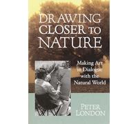 Drawing Closer to Nature: Making Art in Dialogue with the Natural World