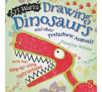 Drawing Dinosaurs And Other Prehistoric Animals: With easy step-by-step instructions (Art Works)