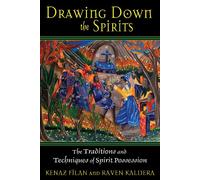 Drawing Down the Spirits: The Traditions and Techniques of Spirit Possession