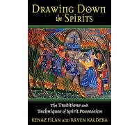 Drawing Down the Spirits: The Traditions and Techniques of Spirit Possession