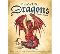 Drawing Dragons: Learn How to Create Fantastic Fire-breathing Dragons (How to Draw Books)
